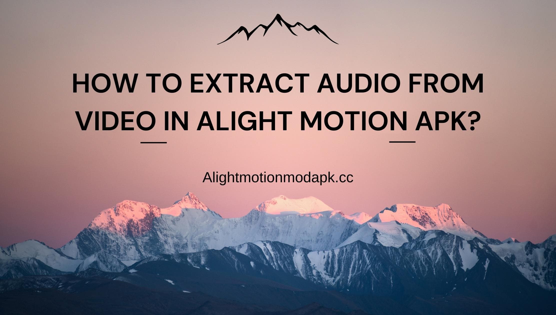 How to extract audio from video in Alight Motion Apk?